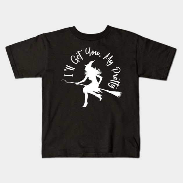 I'll Get You, My Pretty Kids T-Shirt by KayBee Gift Shop